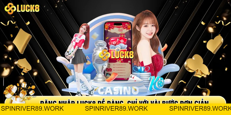 Hướng Dẫn Đăng Nhập Luck8 - Truy Cập Nhà Cái Luck8 Nhanh