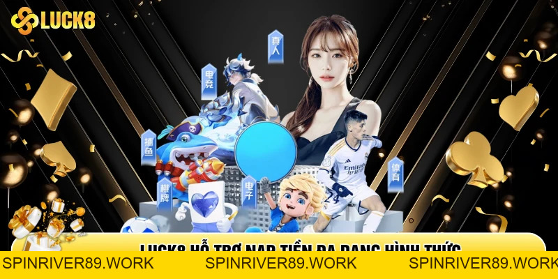 Nạp Tiền Luck8 - Giao Dịch Nhanh Chóng Trong Vòng Vài Phút