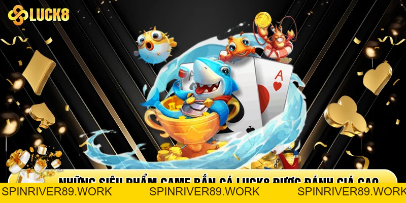 Bắn Cá Luck8 - Khám Phá Đại Dương Bao La Cùng Ngư Thủ