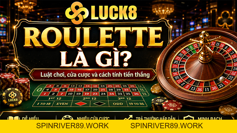 Roulette Là Gì? Luật Chơi, Cửa Cược Và Cách Tính Tiền Thắng